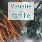 Links een bos verse wortelen, recht groene bladgroenten. Tekst: variatie of familie